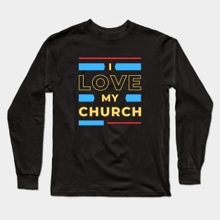 I Love My Church | Christian Long Sleeve T-Shirt